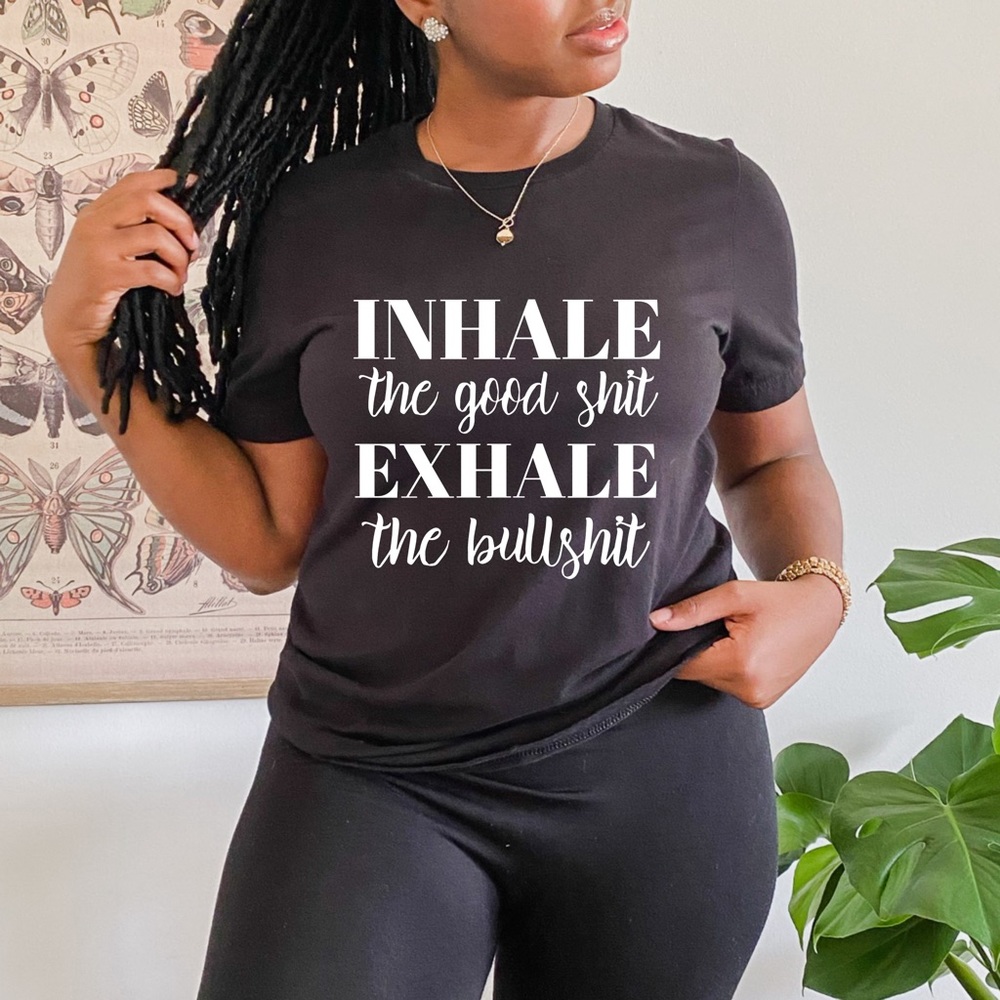 NEW Inhale That Good Shit Exhale The Bullshit Sarcastic graphic tee - Picture 2 of 2